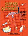 Super Science With Simple Stuff Activities for the Intermediate Grades