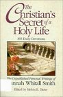 The Christian's Secret of a Holy Life The Unpublished Personal Writings of Hannah Whitall Smith
