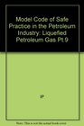 Model Code of Safe Practice in the Petroleum Industry Liquefied Petroleum Gas Pt9