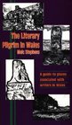 The Literary Pilgrim in Wales A Guide to Places Associated with Writers in Wales