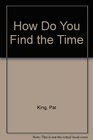 How Do You Find the Time