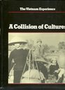 A Collision of Cultures/the Americans in Vietnam 19541973