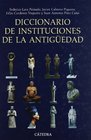Diccionario de instituciones de la antiguedad / Dictionary of old institutions