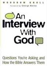 An Interview with God Questions You're Asking and How the Bible Answers Them