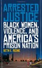 Arrested Justice Black Women Violence and America's Prison Nation