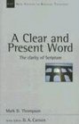A Clear And Present Word: The Clarity of Scripture (New Studies in Biblical Theology)