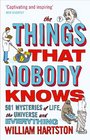The Things That Nobody Knows 501 Mysteries of Life the Universe and Everything