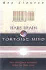 Hare Brain Tortoise Mind How Intelligence Increases When You Think Less