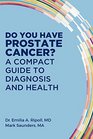 Do You Have Prostate Cancer A Compact Guide to Diagnosis and Health