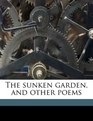 The sunken garden and other poems