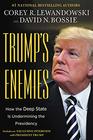 Trump's Enemies How the Deep State Is Undermining the Presidency