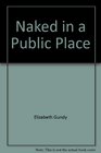 Naked in a Public Place