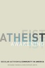 Atheist Awakening Secular Activism and Community in America