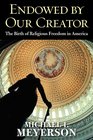 Endowed by Our Creator The Birth of Religious Freedom in America