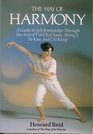 The Way of Harmony A Guide to SelfKnowledge Through the Arts of 'Ai Chi Chuan Hsing I Pa Kua and Chi Kung