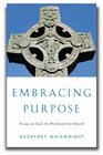 Embracing Purpose Essays on God the World and the Church