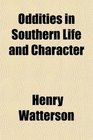 Oddities in Southern Life and Character