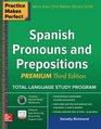 Practice Makes Perfect Spanish Pronouns and Prepositions, Premium 3rd Edition