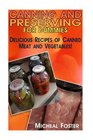 Canning and Preserving for Dummies Delicious Recipes of Canned Meat and Vegetables