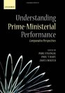 Understanding PrimeMinisterial Performance Comparative Perspectives