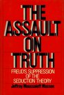 Assault on Truth Freud's Suppression of the Seduction Theory