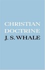 Christian Doctrine  Eight Lectures Delivered in the University of Cambridge to Undergraduates of All Faculties