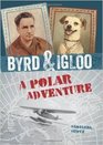 Byrd  Igloo A Polar Adventure