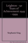Leighton  50 Years of Achievement 1949  1999