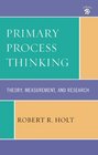 Primary Process Thinking Theory Measurement and Research