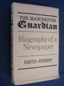 The Manchester Guardian Biography of a newspaper