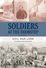 Soldiers At The Doorstep Civil War Lore