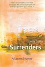Small Surrenders A Lenten Journey
