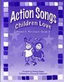 Action Songs Children Love Volume 1  Preschool  Grade 2