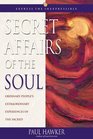 Secret Affairs of the Soul Ordinary People's Extraordinary Experiences of the Sacred