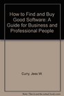 How to find and buy good software A guide for business and professional people