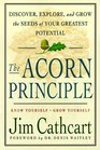 The Acorn Principle Know YourselfGrow Yourself  Discover Explore and Grow the Seeds of Your Greatest Potential