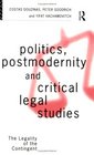 Politics Postmodernity and Critical Legal Studies The Legality of the Contingent