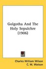 GOLGOTHA  THE HOLY SEPULCHRE