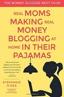 Real Moms Making Real Money Blogging At Home In Their Pajamas