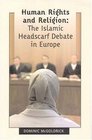Human Rights And Religion The Islamic Headscarf Debate in Europe