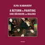 Ilya Kabakov A Return to Painting
