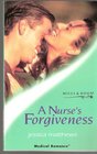 A Nurse's Forgiveness (Medical Romance: Nurses Who Dare)
