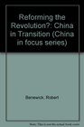 Reforming the Revolution China in Transition