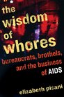 The Wisdom of Whores Bureaucrats Brothels and the Business of AIDS