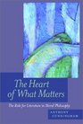 The Heart of What Matters The Role for Literature in Moral Philosophy