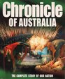 Chronicle of Australia The Complete Story of Our Nation