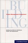 Project Management Competence Building Key Skills for Individuals Teams and Organizations