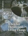 When Ice Threatened Living Things The Pleistocene