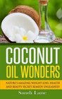 Coconut Oil Wonders Nature's Amazing Weight loss Health and Beauty Secret Remedy Unleashed