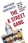 The K Street Gang The Rise and Fall of the Republican Machine